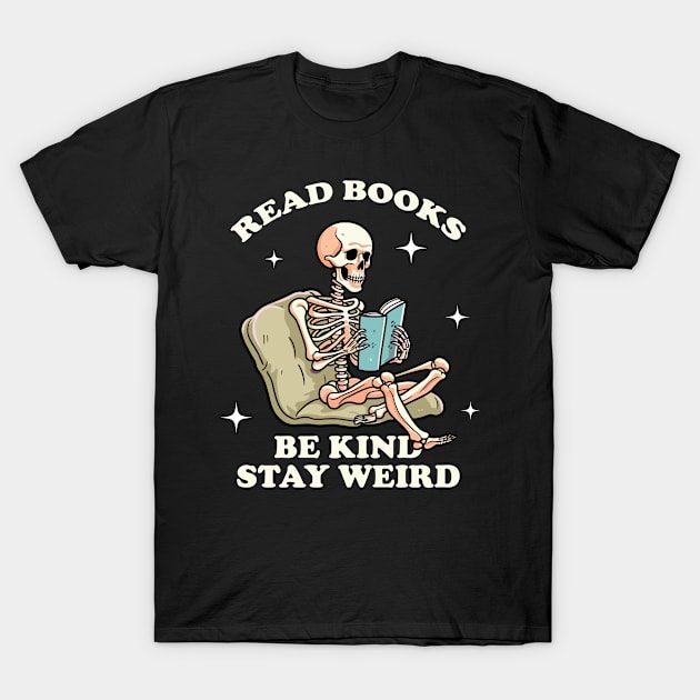 read-books-be-kind-stay-weird T-Shirt by Swot Tren